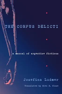 Corpus Delicti: Un manual de ficțiuni argentiniene - The Corpus Delicti: A Manual of Argentine Fictions