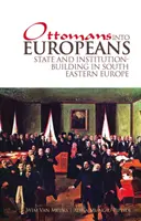 Ottomans Into Europeans: Construirea statului și a instituțiilor în sud-estul Europei - Ottomans Into Europeans: State and Institution-Building in South Eastern Europe