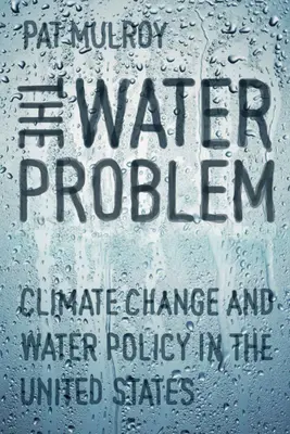 Problema apei: Schimbările climatice și politica privind apa în Statele Unite - The Water Problem: Climate Change and Water Policy in the United States
