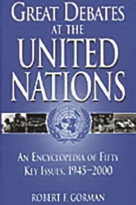 Mari dezbateri la Națiunile Unite: O enciclopedie a cincizeci de probleme-cheie, 1945-2000 - Great Debates at the United Nations: An Encyclopedia of Fifty Key Issues, 1945-2000