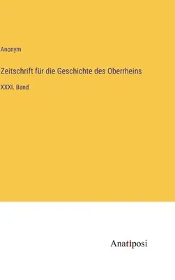 Revista de istorie a Rinului Superior: volumul XXXI - Zeitschrift fr die Geschichte des Oberrheins: XXXI. Band
