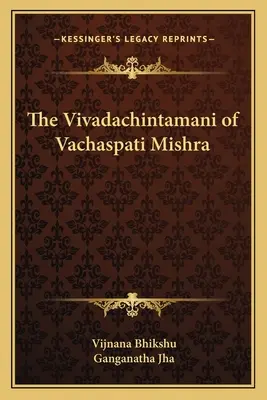 Vivadachintamani de Vachaspati Mishra - The Vivadachintamani of Vachaspati Mishra