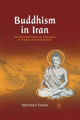 Budismul în Iran: O abordare antropologică a urmelor și influențelor - Buddhism in Iran: An Anthropological Approach to Traces and Influences