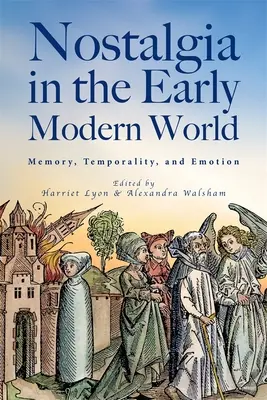 Nostalgia în lumea modernă timpurie: Memorie, temporalitate și emoție - Nostalgia in the Early Modern World: Memory, Temporality, and Emotion