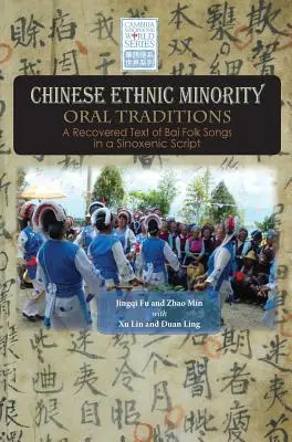 Tradiții orale ale minorităților etnice chineze: Un text recuperat al cântecelor populare Bai într-o scriere sinoxenică - Chinese Ethnic Minority Oral Traditions: A Recovered Text of Bai Folk Songs in a Sinoxenic Script