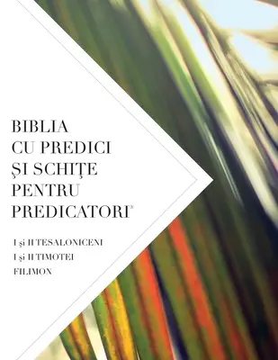 Biblia Cu Predici Și SchiȚe Pentru Predicatori: I și II TESALONICENI, I și II TIMOTEI TIT, FILIMON - Biblia Cu Predici Şi SchiŢe Pentru Predicatori: I şi II TESALONICENI, I şi II TIMOTEI TIT, FILIMON