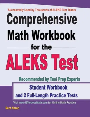 Carte de lucru cuprinzătoare de matematică pentru testul ALEKS: Manual de lucru pentru studenți și 2 teste practice de matematică ALEKS de lungime întreagă - Comprehensive Math Workbook for the ALEKS Test: Student Workbook and 2 Full-Length ALEKS Math Practice Tests