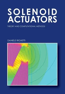 Solenoid Actuators: Teorie și metode computaționale - Solenoid Actuators: Theory and Computational Methods