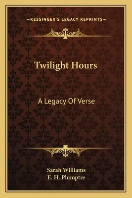 Twilight Hours: O moștenire de versuri - Twilight Hours: A Legacy of Verse