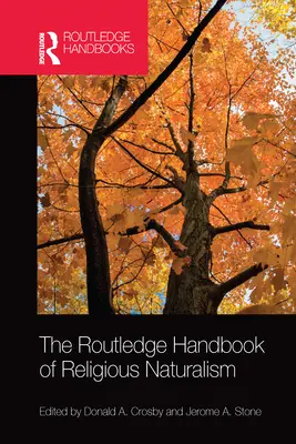 Manualul Routledge al naturalismului religios - The Routledge Handbook of Religious Naturalism