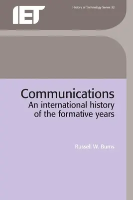 Comunicare: O istorie internațională a anilor de formare - Communications: An International History of the Formative Years