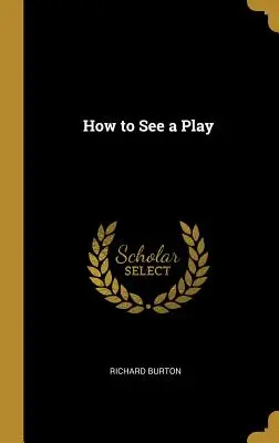 Cum să vezi o piesă de teatru - How to See a Play