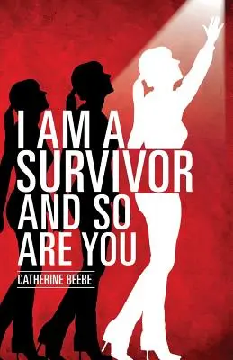 Eu sunt un supraviețuitor și la fel ești și tu - I Am a Survivor and So Are You