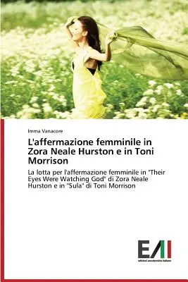 Afirmarea feminină la Zora Neale Hurston și Toni Morrison - L'affermazione femminile in Zora Neale Hurston e in Toni Morrison