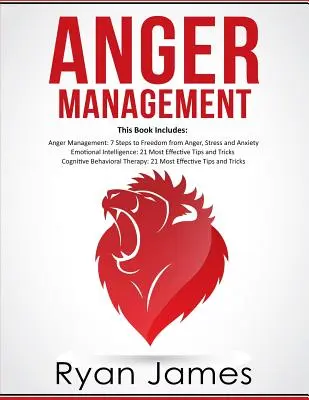 Managementul furiei: 3 Manuscrise - Managementul Furiei: 7 pași spre libertate, Inteligența emoțională: 21 cele mai bune sfaturi pentru a-ți îmbunătăți EQ-ul, Cogniti - Anger Management: 3 Manuscripts - Anger Management: 7 Steps to Freedom, Emotional Intelligence: 21 Best Tips to Improve Your EQ, Cogniti