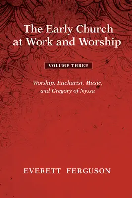 The Early Church at Work and Worship - Volumul 3 - The Early Church at Work and Worship - Volume 3