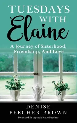 Marți cu Elaine: O călătorie de soră, prietenie și iubire - Tuesdays with Elaine: A Journey of Sisterhood, Friendship, And Love