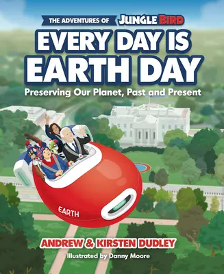 Aventurile lui Jungle Bird: Fiecare zi este Ziua Pământului: Păstrarea planetei noastre, trecut și prezent - The Adventures of Jungle Bird: Every Day Is Earth Day: Preserving Our Planet, Past and Present