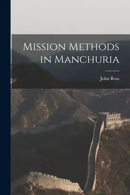 Metode de misiune în Manciuria - Mission Methods in Manchuria