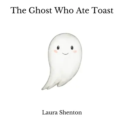 Fantoma care a mâncat pâine prăjită - The Ghost Who Ate Toast
