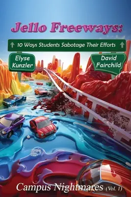 Autostrăzile Jello: 10 moduri în care studenții își sabotează eforturile (Vol. 1): Coșmaruri în campus (Vol. 1) - Jello Freeways: 10 Ways Student Sabotage Their Efforts (Vol. 1): Campus Nightmares (Vol. 1)