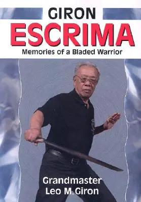 Giron Escrima: Amintirile unui războinic cu lame - Giron Escrima: Memories of a Bladed Warrior