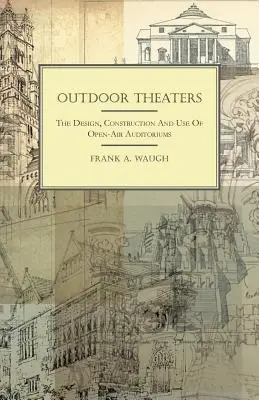 Teatre în aer liber - Proiectarea, construcția și utilizarea auditoriilor în aer liber - Outdoor Theaters - The Design, Construction and Use of Open-Air Auditoriums