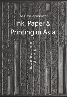 Dezvoltarea cernelii, a hârtiei și a tiparului în Asia - The Development of Ink, Paper and Printing in Asia