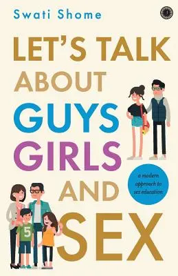 Let's Talk about Guys Girls and Sex:: O abordare modernă a educației sexuale - Let's Talk about Guys Girls and Sex:: A Modern Approach to Sex Education