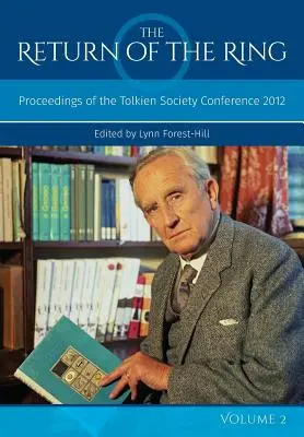 Întoarcerea inelului, volumul II: Actele Conferinței Societății Tolkien 2012 - The Return Of The Ring Volume II: Proceedings of the Tolkien Society Conference 2012