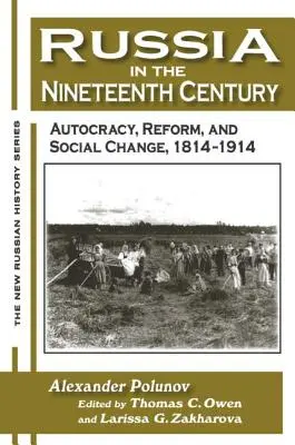 Rusia în secolul al XIX-lea: Autocrație, reformă și schimbare socială, 1814-1914 - Russia in the Nineteenth Century: Autocracy, Reform, and Social Change, 1814-1914
