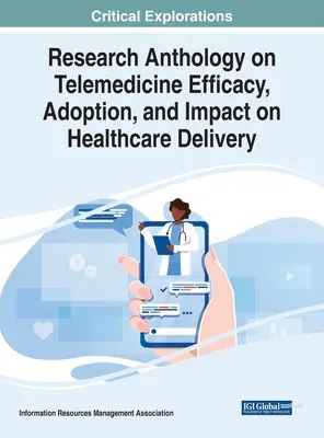 Antologie de cercetare privind eficiența, adoptarea și impactul telemedicinei asupra furnizării asistenței medicale - Research Anthology on Telemedicine Efficacy, Adoption, and Impact on Healthcare Delivery