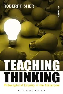 Predarea gândirii: Cercetarea filozofică în sala de clasă - Teaching Thinking: Philosophical Enquiry in the Classroom