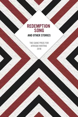Redemption Song și alte povestiri: Premiul Caine pentru scriere africană 2018 - Redemption Song and Other Stories: The Caine Prize for African Writing 2018