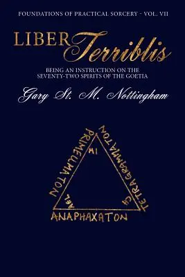Liber Terriblis: Fiind o instrucțiune privind cele șaptezeci și două de spirite ale Goetiei - Liber Terriblis: Being an Instruction on the Seventy-Two Spirits of the Goetia