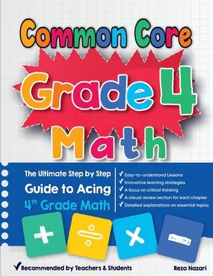 Common Core Grade 4 Math: Ghidul final pas cu pas pentru a reuși la matematica de clasa a 4-a - Common Core Grade 4 Math: The Ultimate Step by Step Guide to Acing 4th Grade Math