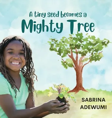 O sămânță mică devine un copac puternic - A Tiny Seed Becomes a Mighty Tree