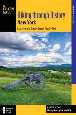 Drumeții prin istoria New York-ului: Explorarea trecutului Empire State pe trasee de la Youngstown la Montauk - Hiking Through History New York: Exploring the Empire State's Past by Trail from Youngstown to Montauk