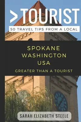 Greater Than a Tourist- Spokane Washington SUA: 50 de sfaturi de călătorie de la un localnic - Greater Than a Tourist- Spokane Washington USA: 50 Travel Tips from a Local