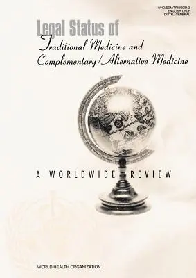 Statutul juridic al medicinei tradiționale și al medicinei complementare/alternative: O analiză la nivel mondial - Legal Status of Traditional Medicine and Complementary/Alternative Medicine: A Worldwide Review