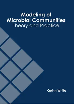 Modelarea comunităților microbiene: Teorie și practică - Modeling of Microbial Communities: Theory and Practice