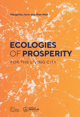 Ecologii ale prosperității pentru cei vii - Ecologies of Prosperity for the Living