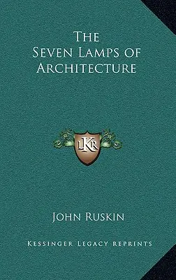 Cele șapte lămpi ale arhitecturii - The Seven Lamps of Architecture