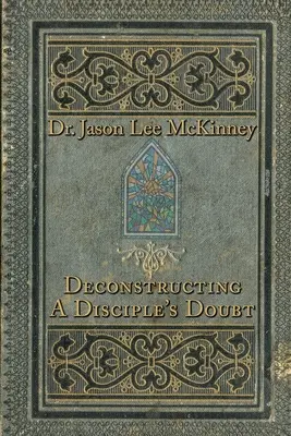 Deconstrucția îndoielii unui discipol - Deconstructing a Disciple's Doubt