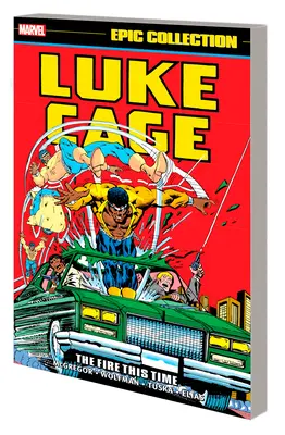 Colecția epică Luke Cage: Focul de data asta - Luke Cage Epic Collection: The Fire This Time