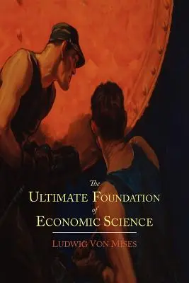 Fundamentul ultim al științei economice: Un eseu asupra metodei - The Ultimate Foundation of Economic Science: An Essay on Method
