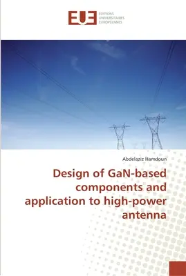 Proiectarea componentelor bazate pe GaN și aplicarea la antenele de mare putere - Design of GaN-based components and application to high-power antenna