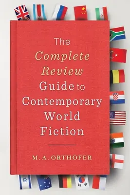 Ghidul complet al revistei pentru ficțiunea mondială contemporană - The Complete Review Guide to Contemporary World Fiction