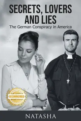 Secrete, iubiri și minciuni: Conspirația germană în America - Secrets, Lovers and Lies: The German Conspiracy in America