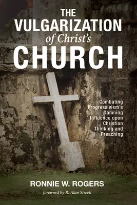 Vulgarizarea Bisericii lui Hristos - The Vulgarization of Christ's Church